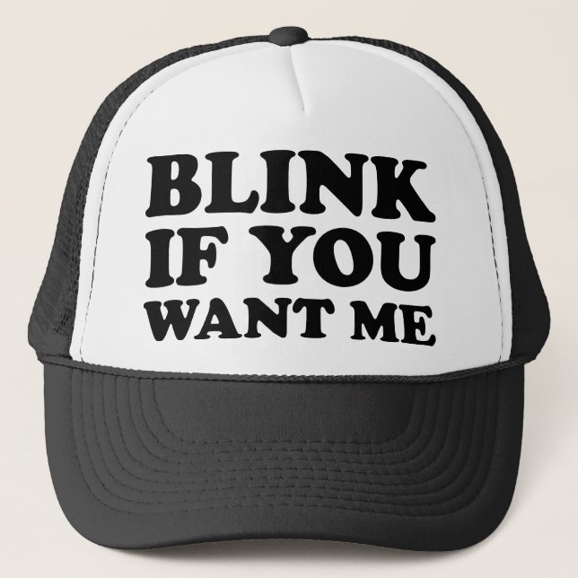 Blink If You Want Me Trucker Hat (Front)