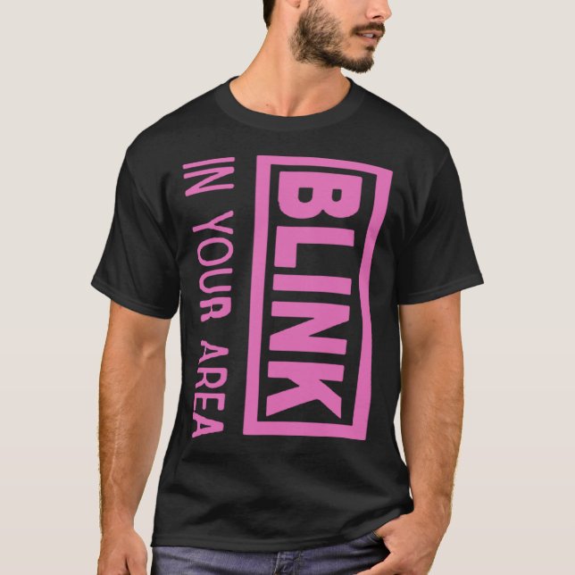 BLINK In your Area for BPINK fans T-Shirt (Front)