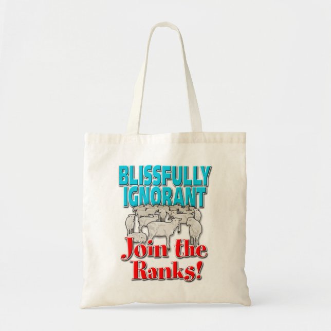 Blissfully Ignorant… Join the Ranks! Tote Bag (Front)