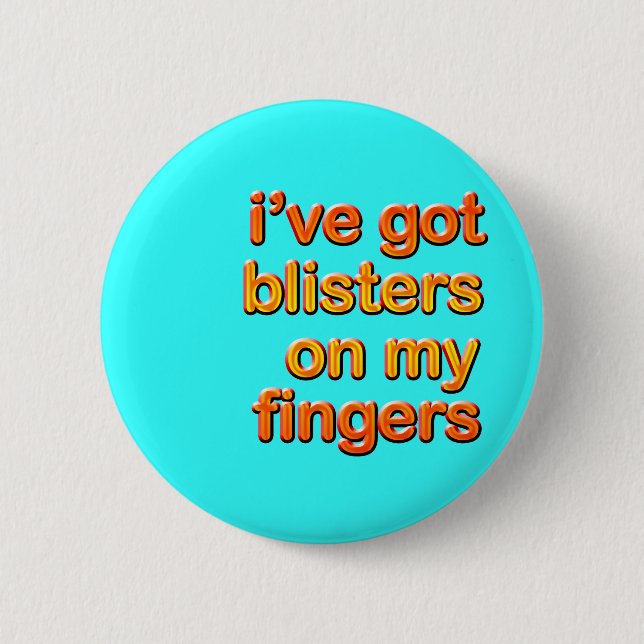 Blistered Fingers Pinback Button (Front)