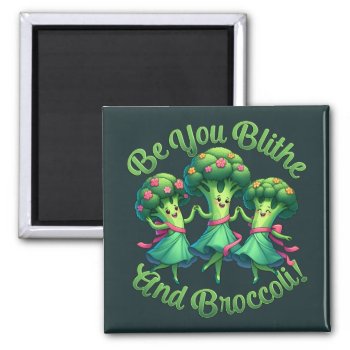 Blithe And Broccoli Magnet by opheliasart at Zazzle