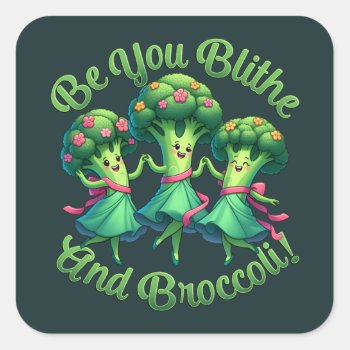 Blithe And Broccoli Square Sticker by opheliasart at Zazzle