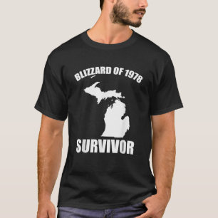 Blizzard Of 1978 Survivor Funny Michigan Winter Sn T-Shirt
