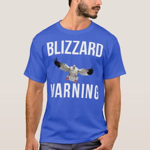 BLIZZARD WARNING Snow Goose Hunting  T_Shirt