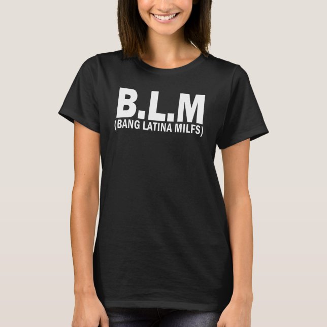BLM Bang Latina Milfs T-Shirt (Front)