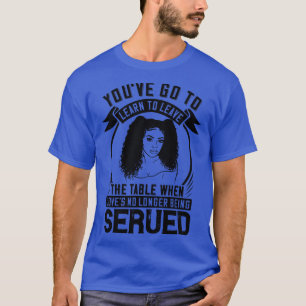 BLM Get up when no love is served 1 T-Shirt