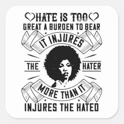 BLM _ Hate is too great a burden to bear Square Sticker