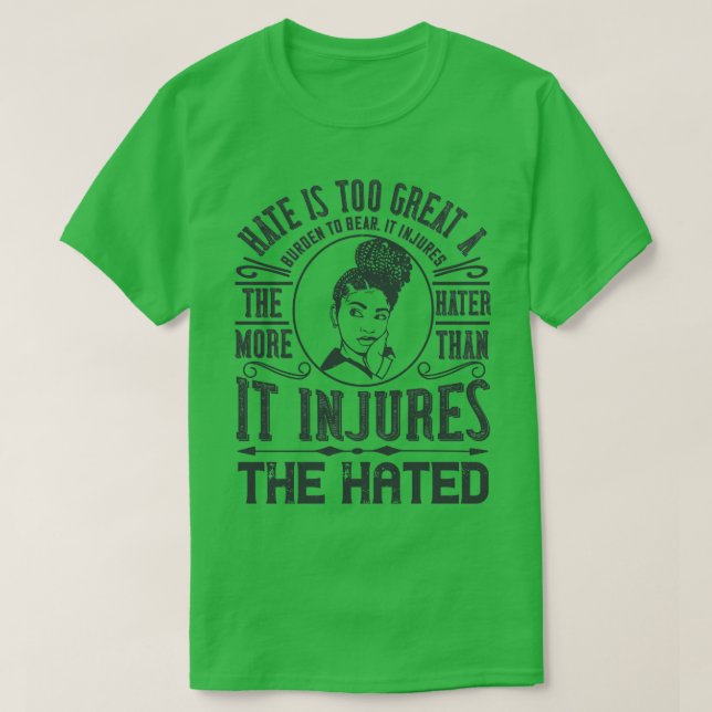 BLM Hate is too great a burden to bear T-Shirt (Design Front)