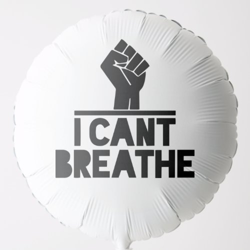 BLM I Cant Breathe Black lives Matter Protest Fist Balloon