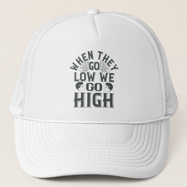 BLM - When they go low we go high Trucker Hat (Front)