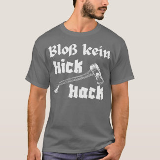 Blo Kein Hickhack Holzhacker Axt Holzfller T-Shirt