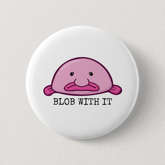 Blob with it / blobfish button (Front)