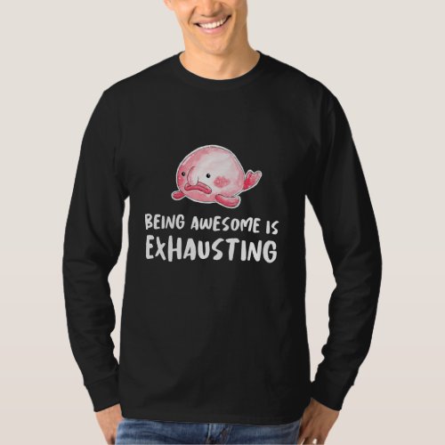 Blobfish Being Awesome Is Exhausting Lazy Tired Sl T_Shirt