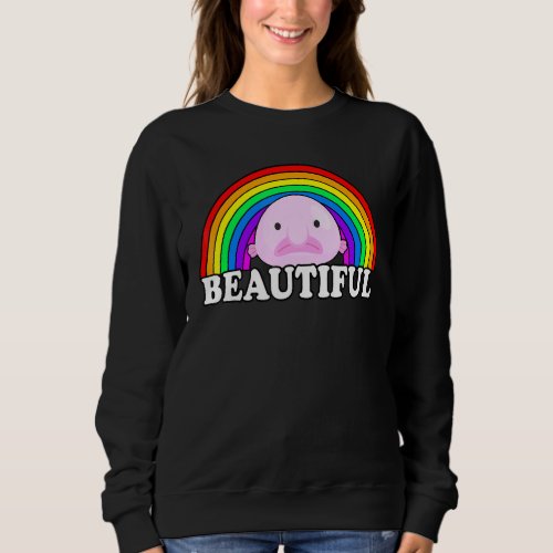 Blobfish Is Beautiful Blobfish Meme Rainbow Sweatshirt