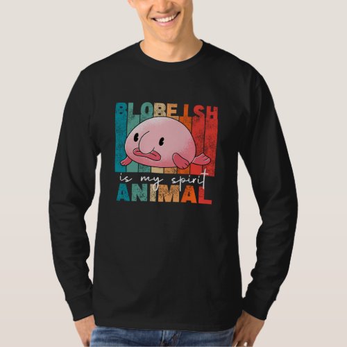 Blobfish Is My Spirit Animal _ Funny Blobfish T_Shirt