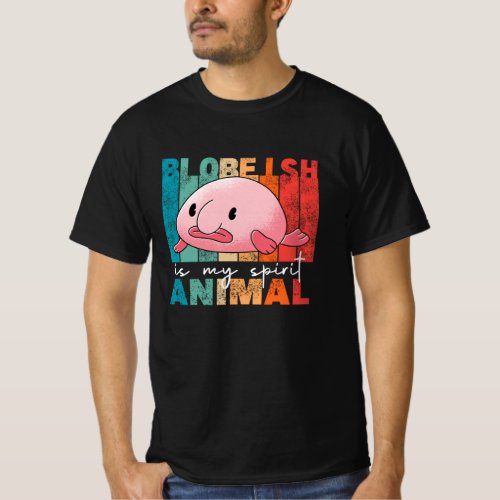 Blobfish Is My Spirit Animal _ Funny Blobfish T_Shirt