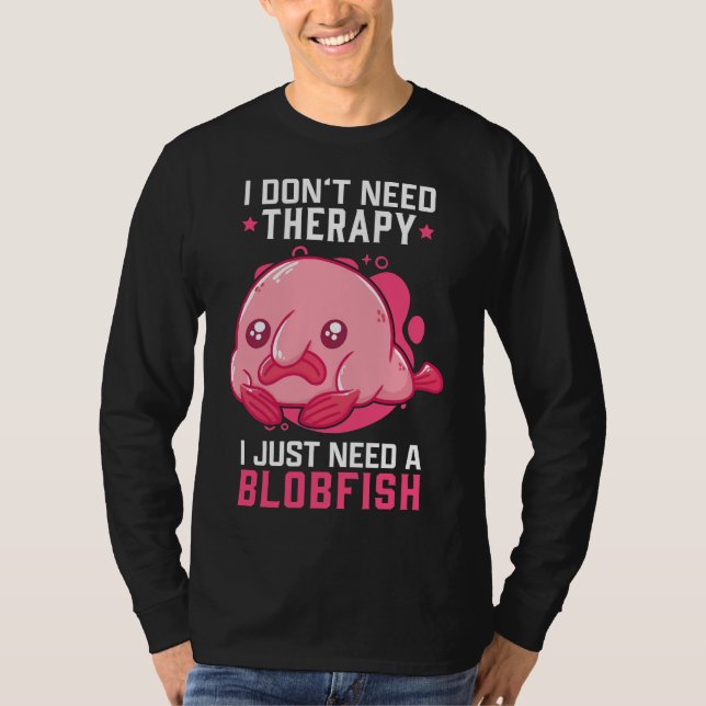 Blobfish No Therapy Meme Ugly Blobfish T-Shirt (Front)