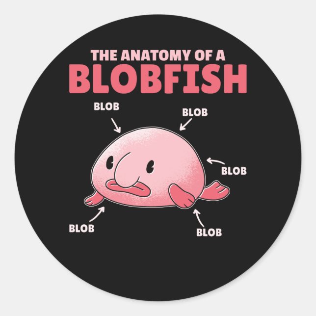 Blobfish Statement Anatomy Of Blobfish Classic Round Sticker (Front)