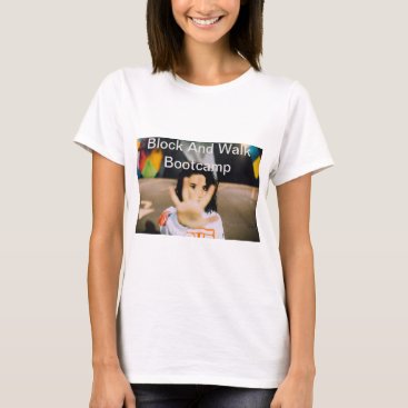 Block And Walk Bootcamp T-Shirt Block And Walk Bootcamp T-Shirt