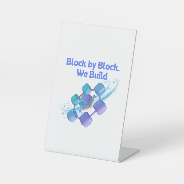 Block By Block We Build - Blockchain Enthusiats Pedestal Sign (Front)