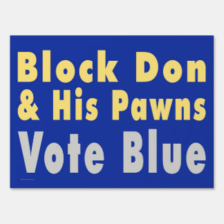 Block Don & His Pawns - Vote Blue Yard Sign