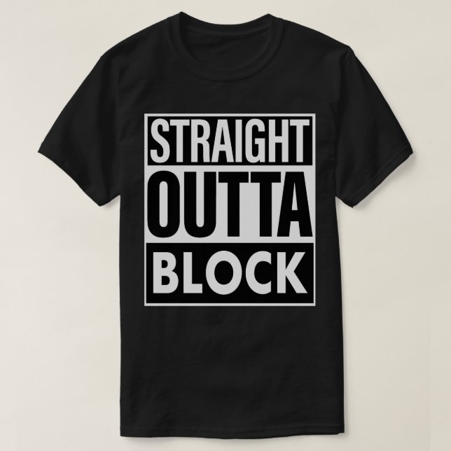 Block Name Straight Outta Block T-Shirt (Design Front)
