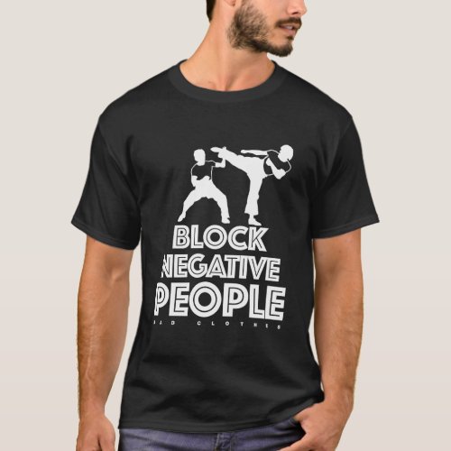 Block Negative People T_Shirt