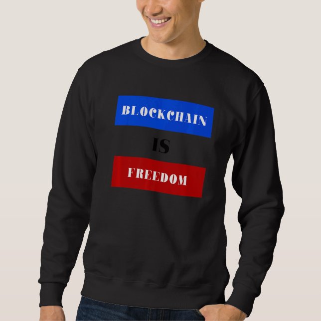 Blockchain Is Freedom Sweatshirt (Front)