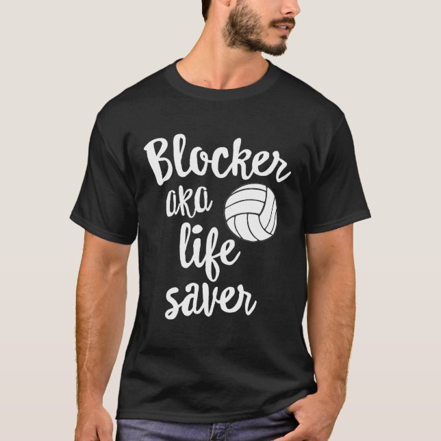Blocker Aka Life Saver  Volleyball  Defense T-Shirt (Front)