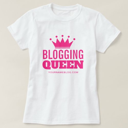 Blogging Queen t shirt gift for female blogger