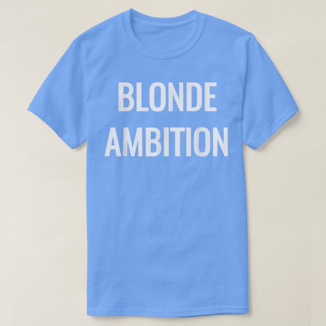 Blond Ambition Flair Novelty Statement s  T-Shirt (Design Front)