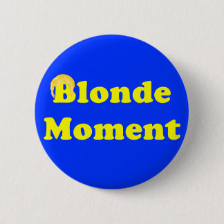 Blond Moment Pinback Button