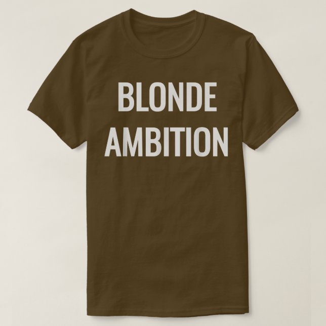 Blonde Ambition Flair Novelty Statement s  T-Shirt (Design Front)