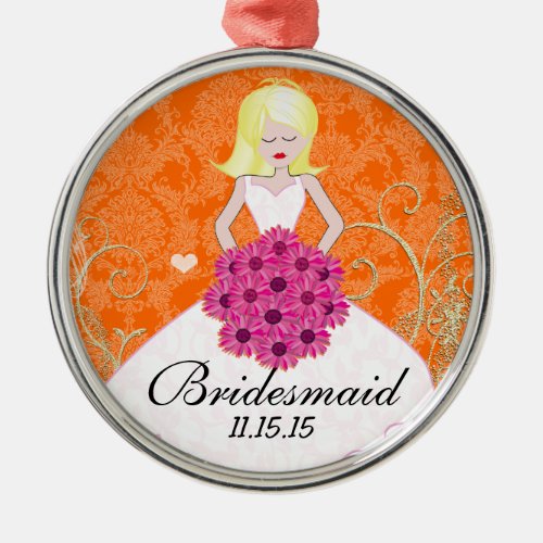 Blonde Bridesmaid  Gifts You Choose Colors Metal Ornament