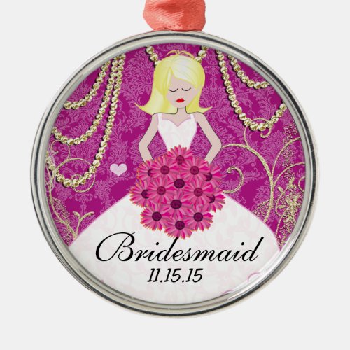 Blonde Bridesmaid  Gifts You Choose Colors Metal Ornament