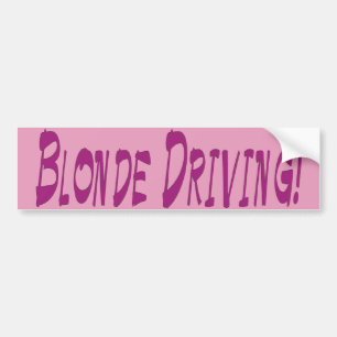 Blonde Driving! Bumper Sticker