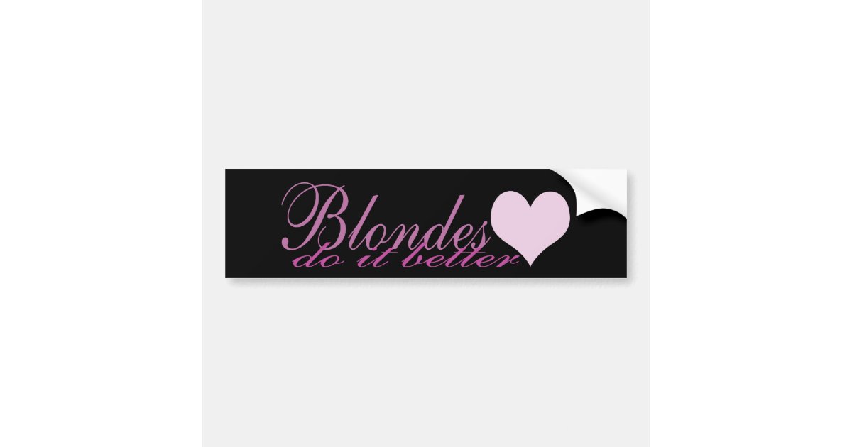 Blondes Do it Better Bumper Sticker | Zazzle.com