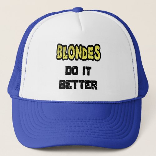 Blondes Do It Better Trucker Hat