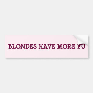 Blondes Have More Fu Bumper Sticker