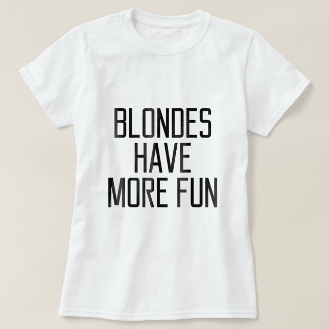 Blondes Have More Fun Gift1303 T-Shirt (Design Front)