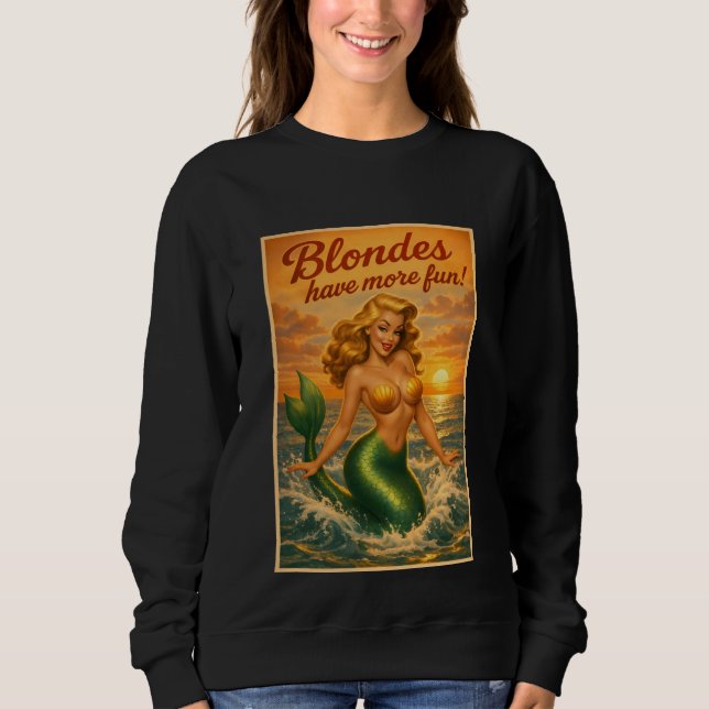 Blondes Have More Fun | Retro Pin-Up Mermaid Art Sweatshirt (Front)