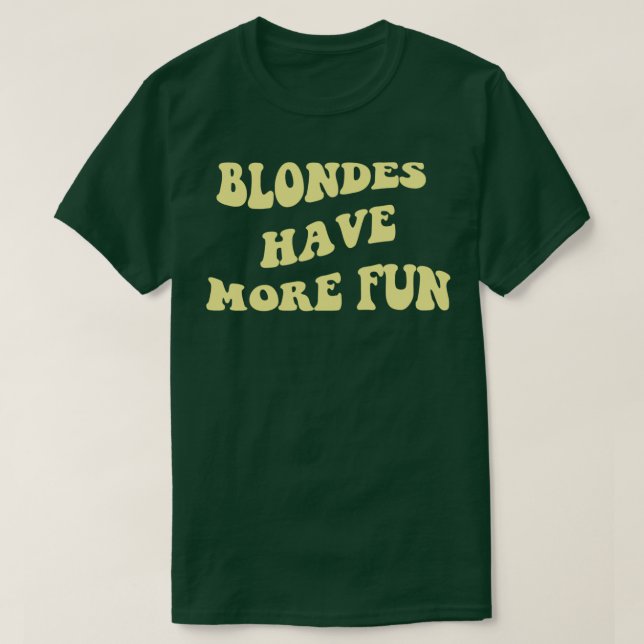 Blondes Have More Fun T-Shirt (Design Front)