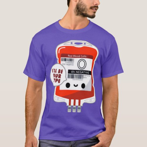 Blood Bag Ill Be Your Type Funny Nurse   retro T_Shirt