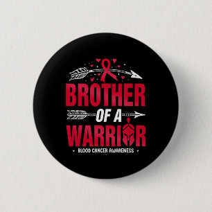 Blood Cancer Awareness Brother Of A Warrior Red Ri Button