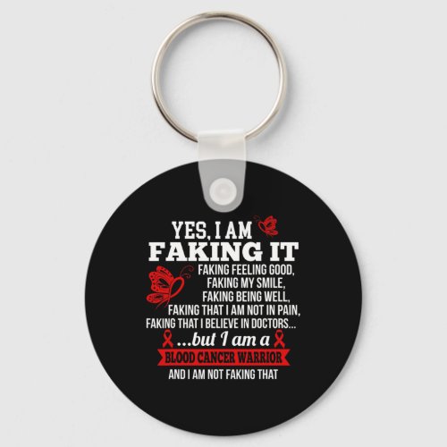 Blood Cancer Awareness _ Yes I Am Faking it Red Ri Keychain