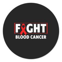 Blood Cancer  - Fight Blood Cancer Awareness  Classic Round Sticker