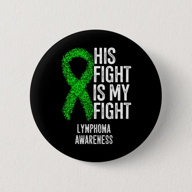 Blood Cancer His Fight Is My Fight Lymphoma Awaren Button (Front)