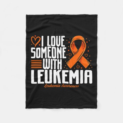 Blood Cancer I Love Someone With Leukemia Awarenes Fleece Blanket