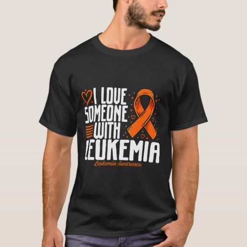 Blood Cancer I Love Someone With Leukemia Awarenes T_Shirt