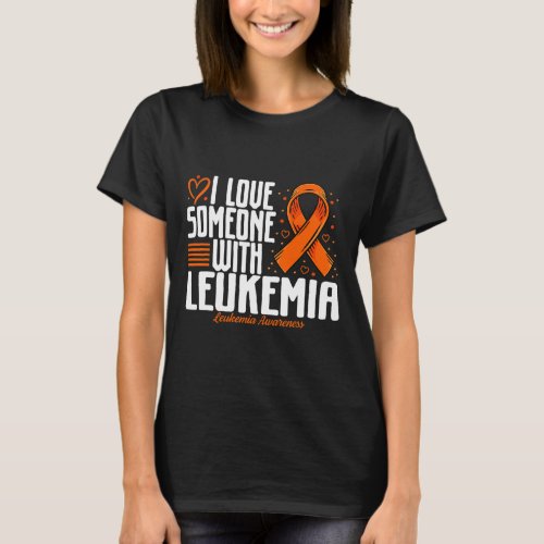 Blood Cancer I Love Someone With Leukemia Awarenes T_Shirt